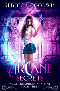 Arcane Secrets - Magic Guardian Academy, #3