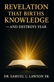 Revelation That Births Knowledge - And Restores Fear
