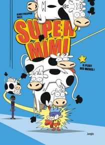 Super Mimi - Tome 1 - Il pleut des vaches
