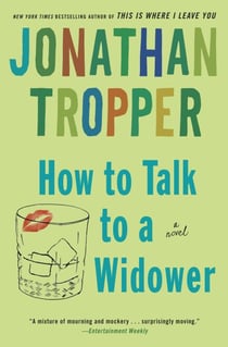 How to Talk to a Widower - A Novel
