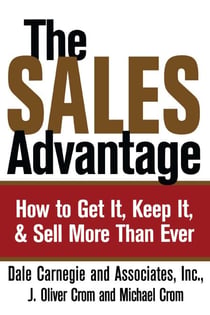 The Sales Advantage - How to Get It, Keep It, and Sell More Than Ever