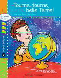 Tourne, tourne, belle Terre ! - version enrichie