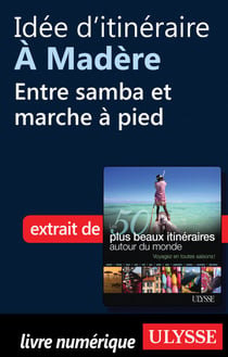 Idée d'itinéraire à Madère : Entre samba et marche à pied