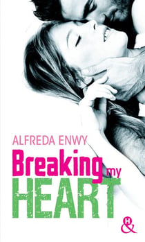 Breaking My Heart - une romance New Adult, par l'auteur de Love Deal