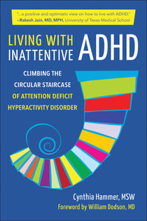 Living with Inattentive ADHD - Climbing the Circular Staircase of Attention Deficit Hyperactivity Disorder