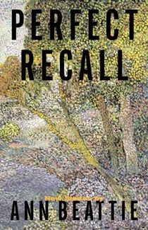 Perfect Recall - A Story by Ann Beattie