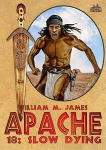 Slow Dying (An Apache / Cuchillo Oro Western #18) - Apache, #18