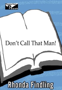 Don't Call That Man! - A Survival Guide to Letting Go