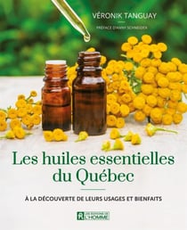 Les huiles essentielles du Québec - À la découverte de leurs usages et bienfaits