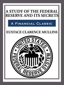The Study of The Federal Reserve and Its Secrets