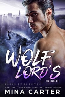 Wolf Lord's Tribute - Shadow Cities Shifters, #2