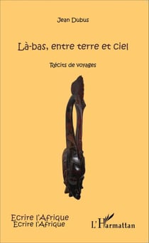 Là-bas, entre terre et ciel - Récits de voyage