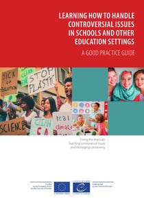 Learning how to handle controversial issues in schools and other education settings - A good practice guide