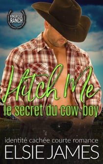 Hitch Me : le secret du cow-boy - Kingride Ranch (French), #7