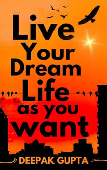 Live Your Dream Life As You Want - Thought Provoking Read, #1