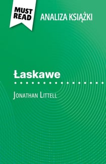 Łaskawe książka Jonathan Littell (Analiza książki) - Pełna analiza i szczegółowe podsumowanie pracy