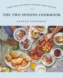 The Two Spoons Cookbook - More Than 100 French-Inspired Vegan Recipes