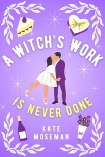 A Witch's Work Is Never Done - Supernatural Sweethearts, #2