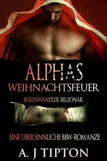 Alphas Weihnachtsfeuer: Eine Übersinnliche BBW-Romanze - Bärenwandler-Billionär, #4