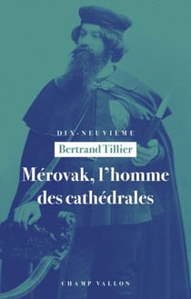 Mérovak, l'homme des cathédrales - Du symbolisme au patrimoine