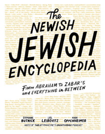 The Newish Jewish Encyclopedia - From Abraham to Zabar's and Everything in Between