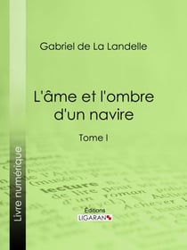 L'Ame et l'ombre d'un navire - Tome I