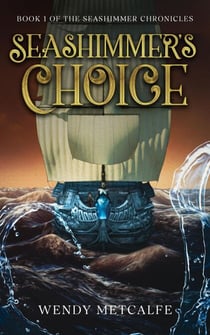 Seashimmer's Choice - The Seashimmer Chronicles, #1