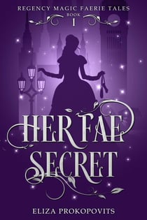 Her Fae Secret - Regency Magic Faerie Tales, #1