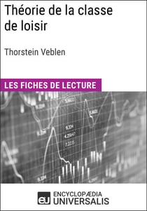 Théorie de la classe de loisir de Thorstein Veblen - Les Fiches de lecture d'Universalis