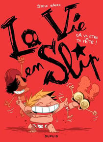 La vie en slip - Tome 2 - Ca va être ta fête !