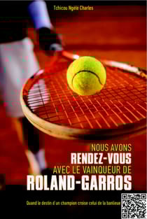 Nous avons rendez-vous avec le vainqueur de Roland-Garros - Quand le destin d'un champion croise celui de la banlieue