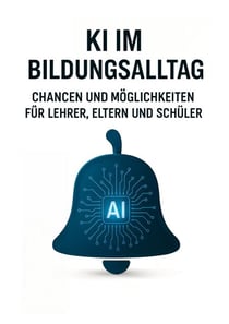 KI im Bildungsalltag - Chancen und Möglichkeiten für Lehrer, Eltern und Schüler