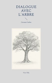 Dialogue avec l'arbre - Je parle aux arbres