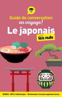 Guide de conversation en voyage ! - Le japonais pour les Nuls, 3e ed