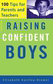 Raising Confident Boys - 100 Tips For Parents And Teachers