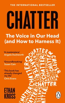 Chatter - The Voice in Our Head and How to Harness It - The International Bestseller