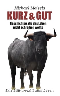 Kurz & Gut - Geschichten, die das Leben nicht schrieb