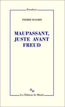 Maupassant, juste avant Freud