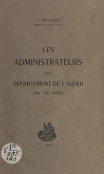 Les administrateurs du département de l'Allier - An VIII-1950