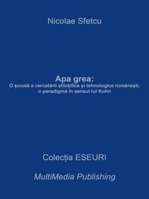 Apa grea: O ?coala a cercetarii ?tiin?ifice ?i tehnologice române?ti, o paradigma în sensul lui Kuhn