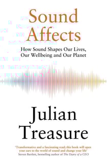 Sound Affects - How Sound Shapes Our Lives, Our Wellbeing and Our Planet