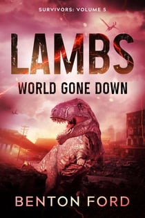 Lambs: World Gone Down (Survivors: Volume 5) - Lambs: World Gone Down, #5