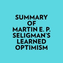 Summary of Martin E. P. Seligman's Learned Optimism