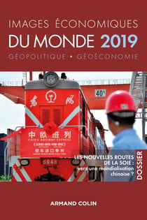 Images économiques du monde 2019 - Les nouvelles routes de la soie : vers une mondialisation chinoise ?
