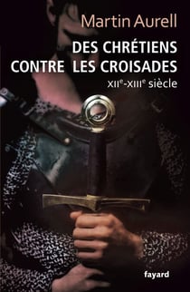 Des Chrétiens contre les croisades - XIIe-XIIIe siècles