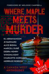 Crime Wave 1: Where Maple Meets Murder - Crime Wave, #1