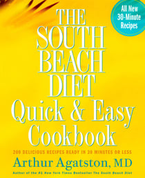 The South Beach Diet Quick and Easy Cookbook - 200 Delicious Recipes Ready in 30 Minutes or Less