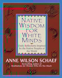 Native Wisdom for White Minds - Daily Reflections Inspired by the Native Peoples of the World