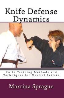 Knife Defense Dynamics - Knife Training Methods and Techniques for Martial Artists, #7
