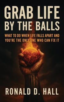 Grab Life By The Balls